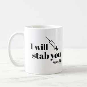 Nurse Coffee Mug I will stab you