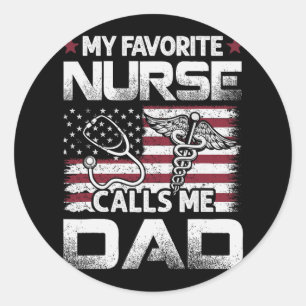 Nurse Dad Fathers Day My Favourite Nurse Calls Me  Classic Round Sticker