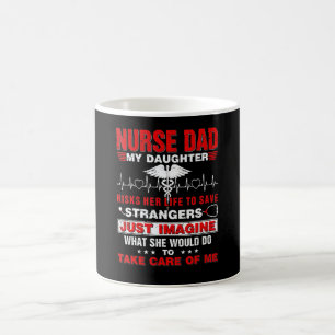 Nurse Dad Fun My Daughter Risks Her Life Nursing Coffee Mug