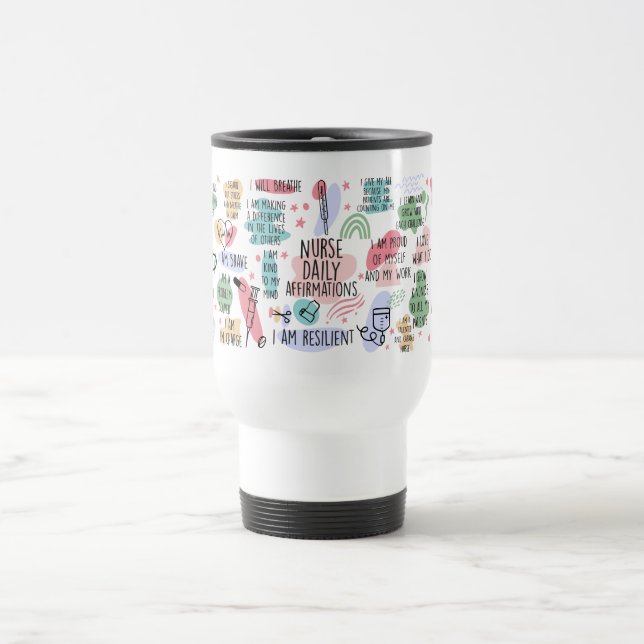 Nurse Daily Affirmations Motivational Coffee Travel Mug (Center)