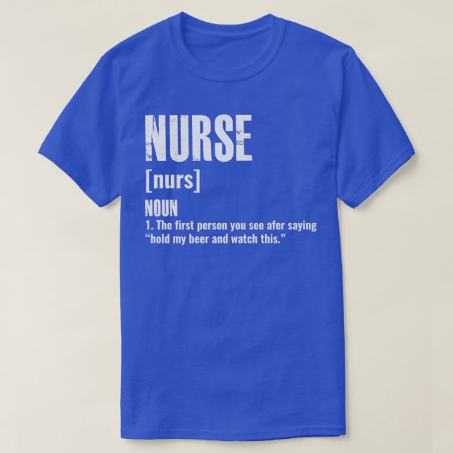 Nurse Definition Funny Hold My Beer T-Shirt (Design Front)