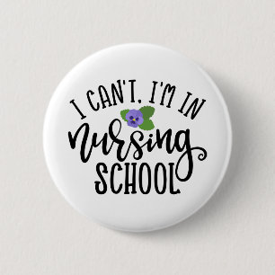 Nurse Design I Can't I'm In Nursing School 6 Cm Round Badge