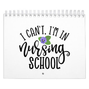 Nurse Design I Can't I'm In Nursing School Calendar