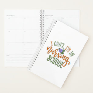 Nurse Design I Can't I'm In Nursing School Planner