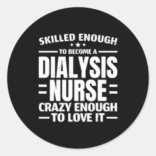 Nurse Dialysis Nurse Medical Kidney Disease 2  Classic Round Sticker