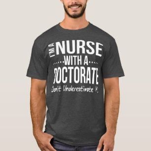 Nurse DNP PhD Doctorate Graduation Gift Present  T-Shirt