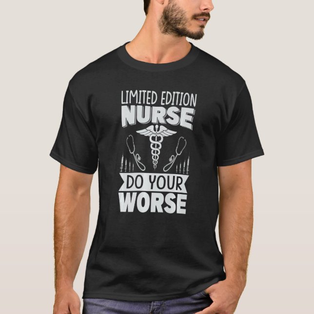 Nurse Do Your Worse    Hospital  1 T-Shirt (Front)