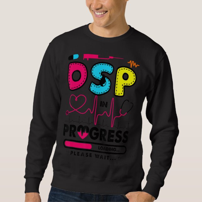 Nurse Dsp In Progress Future Nurse  Nursing Dsp St Sweatshirt (Front)