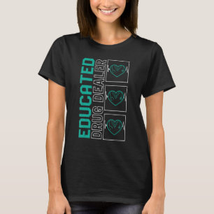 Nurse Educated Drug Dealer Healthcare Nursing Stud T-Shirt