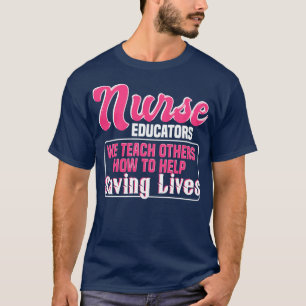 Nurse Educator Quote T-Shirt