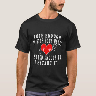 Nurse Enough To Stop Your He Nurse T-Shirt