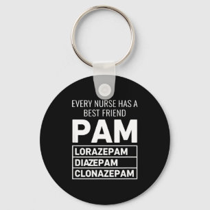 Nurse Every Nurse Has A Friend Pam Lorazepam Diaze Key Ring