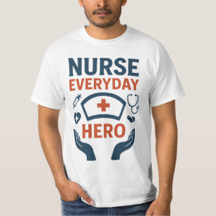 Nurse Everyday Hero T-Shirt –Inspirational Medical