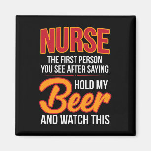 Nurse First Person After Hold My Beer Humour Gag G Magnet