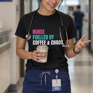 Nurse Fuelled by Coffee Chaos Funny Quote T-Shirt