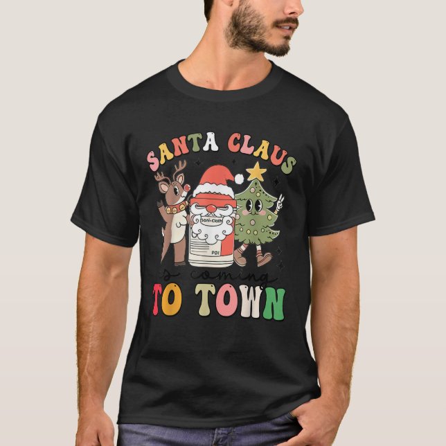 Nurse Funny Christmas Santa Claus Is Coming To Tow T-Shirt (Front)