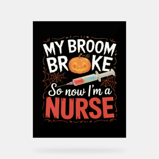 Nurse Funny Halloween Nursing Essential T-Shirt Acrylic Sign (Front)