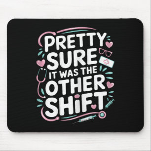 Nurse Funny It Was The Other Shift  Mouse Mat