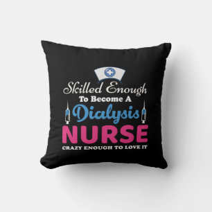 Nurse Gift A Dialysis Nurse Crazy Cushion