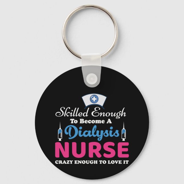 Nurse Gift A Dialysis Nurse Crazy Key Ring (Front)