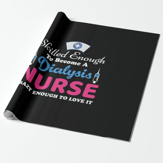 Nurse Gift A Dialysis Nurse Crazy Wrapping Paper (Unrolled)