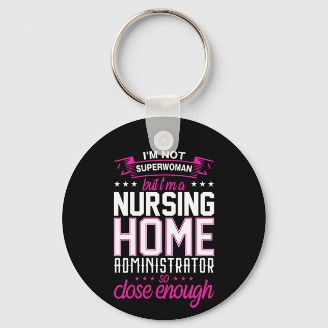 Nurse Gift A Nursing Home Administrator Key Ring (Front)