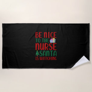 Nurse Gift Be Nice To Nurse Santa Beach Towel