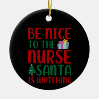 Nurse Gift Be Nice To Nurse Santa Ceramic Tree Decoration