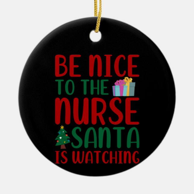 Nurse Gift Be Nice To Nurse Santa Ceramic Tree Decoration (Front)
