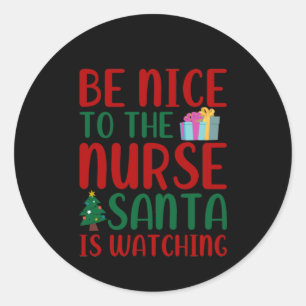 Nurse Gift Be Nice To Nurse Santa Classic Round Sticker