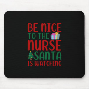 Nurse Gift Be Nice To Nurse Santa Mouse Mat