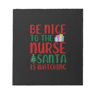 Nurse Gift   Be Nice To Nurse Santa Notepad
