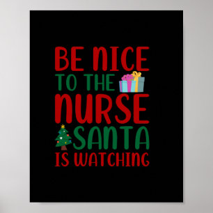 Nurse Gift Be Nice To Nurse Santa Poster