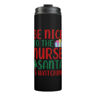 Nurse Gift Be Nice To Nurse Santa Thermal Tumbler