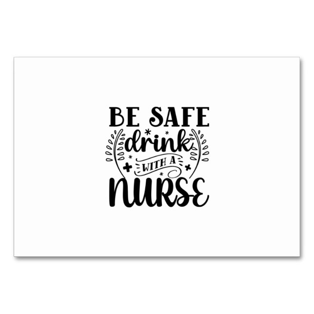 Nurse Gift Be Safe Drink With A Nurse Table Number (Front)