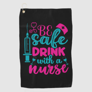 Nurse Gift Be Sale Drink With A Núe Golf Towel