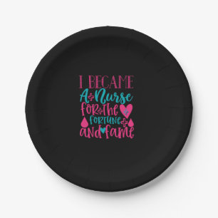 Nurse Gift   Became A Nurse For The Fortune Paper Plate
