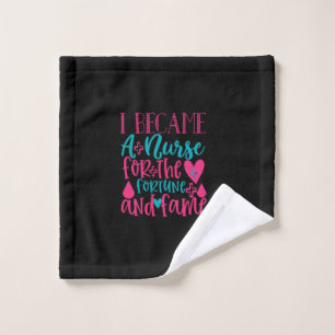 Nurse Gift   Became A Nurse For The Fortune Wash Cloth