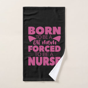 Nurse Gift Born To Be A Cat Mom Hand Towel