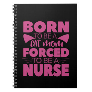 Nurse Gift   Born To Be A Cat Mom Notebook