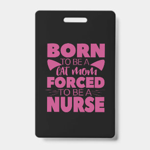 Nurse Gift Born To Be A Cat Mum ID Badge