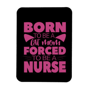 Nurse Gift Born To Be A Cat Mum Magnet