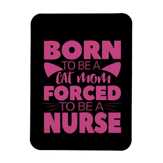 Nurse Gift | Born To Be A Cat Mum Magnet (Vertical)