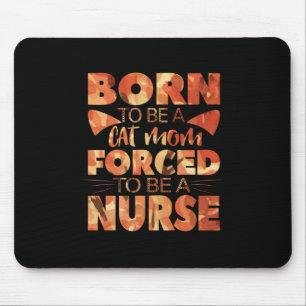 Nurse Gift Born To Be A Cat Mum Mouse Mat