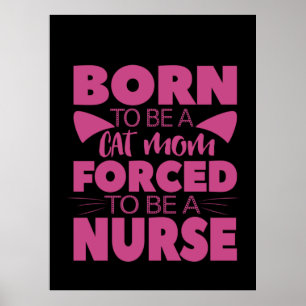 Nurse Gift Born To Be A Cat Mum Poster