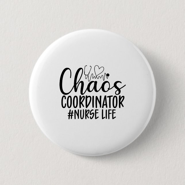 Nurse Gift Chaos Coordinator Nurse Life 6 Cm Round Badge (Front)
