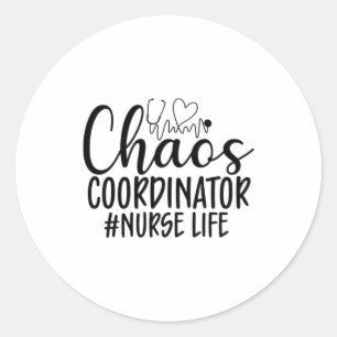 Nurse Gift Chaos Coordinator Nurse Life Classic Round Sticker