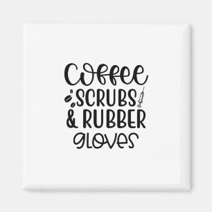 Nurse Gift Coffee Scrubs And Rubber Gloves Magnet