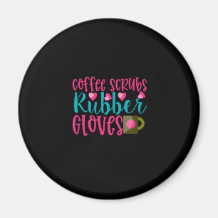 Nurse Gift Coffee Scrubs Rubber Gloves Magnet