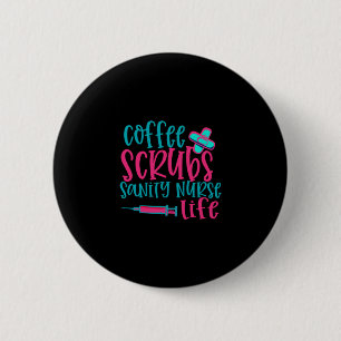 Nurse Gift   Coffee Scrubs Sanity Nurse Life 6 Cm Round Badge